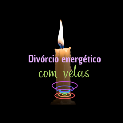 Aula Prática de Divórcio Energético com Velas