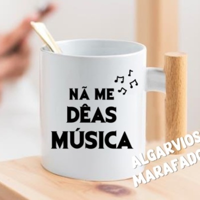Caneca "Nã me dêas música"