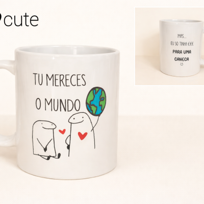 Caneca “Tu Mereces o Mundo… mas eu só tinha €€€ para uma caneca”