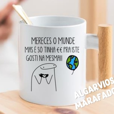 Caneca "MERECES O MUNDE MAS É SÓ TINHA €€ PRA ISTE. GOSTI NA MESMA!"