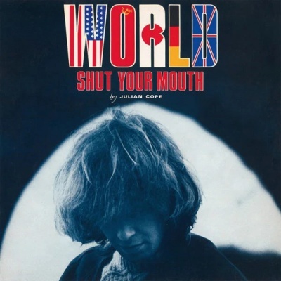 Julian Cope – World Shut Your Mouth
