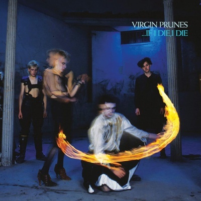 Virgin Prunes – …If I Die, I Die